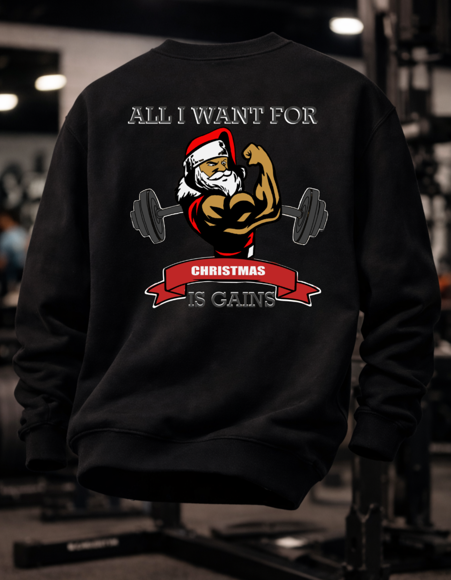 All I Want for Christmas Is Gains Sweatshirt